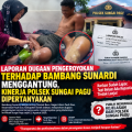 Laporan Dugaan Pengeroyokan terhadap Bambang Sunardi Menggantung, Kinerja Polsek Sungai Pagu Dipertanyakan